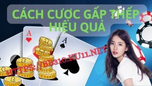 Cách cược gấp thếp hiệu quả nhất cho người mới