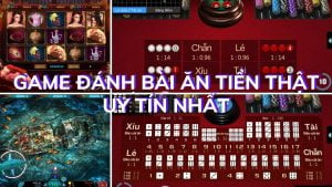 Top 5 Game đánh bài ăn tiền thật uy tín nhất trên mạng