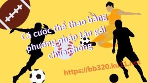 Cá cược thể thao bằng phương pháp tán gái chưa chồng