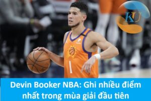 Devin Booker NBA: Ghi nhiều điểm nhất trong mùa đầu tiên