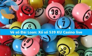 Vé số cào trúng Đài Loan: Xổ số 539 tại JC Casino live