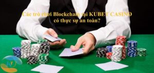Bạn có sợ bị lừa bởi các trò chơi Blockchain không? Giới thiệu sòng bạc có các Trò chơi blockchain đảm bảo thanh toán an toàn và ổn định!