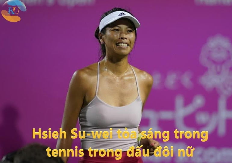 Hsieh Su-wei tỏa sáng trong tennis trong đấu đôi nữ 