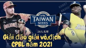 Giải đấu giải vô địch CPBL năm 2021! Tất cả đều có ! Miễn phí xem giải vô địch CPBL !