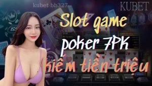 Cách chơi Slot Game poker 7Pk ăn tiền triệu tại JCbet