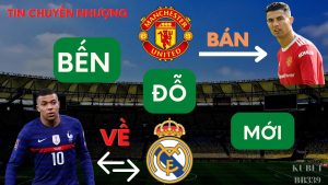 Chuyển nhượng HOT: MU bán Ronaldo, Mbappe đến Real Madrid