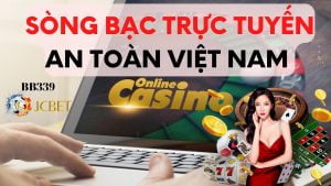 Sòng bạc trực tuyến an toàn nhất