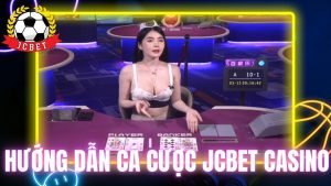 hướng dẫn cá cược JCBET