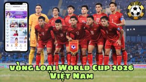 Lịch thi đấu vòng loại World Cup 2026 Việt Nam
